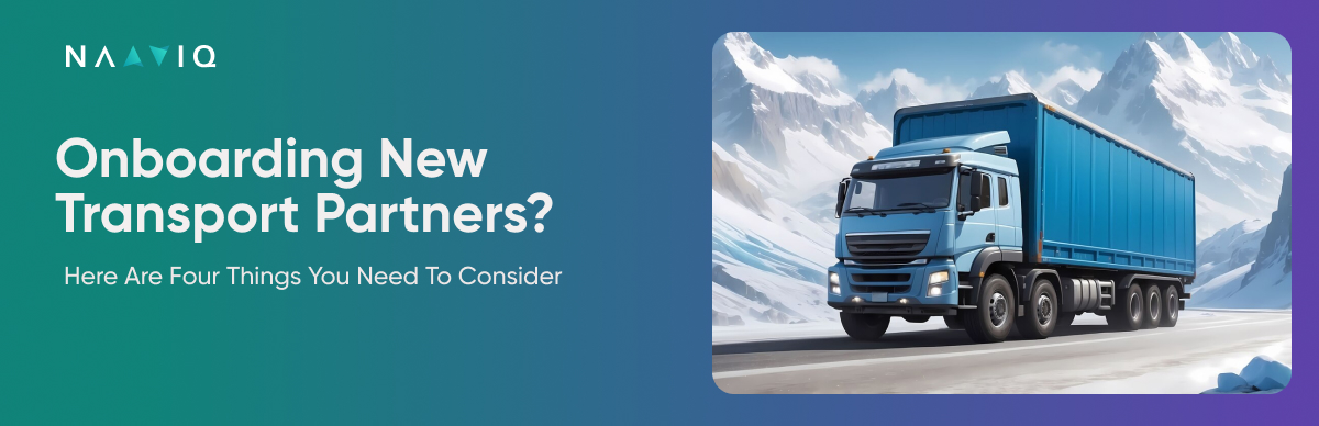 Onboarding New Transport Partners? Here Are Four Things You Need To Consider